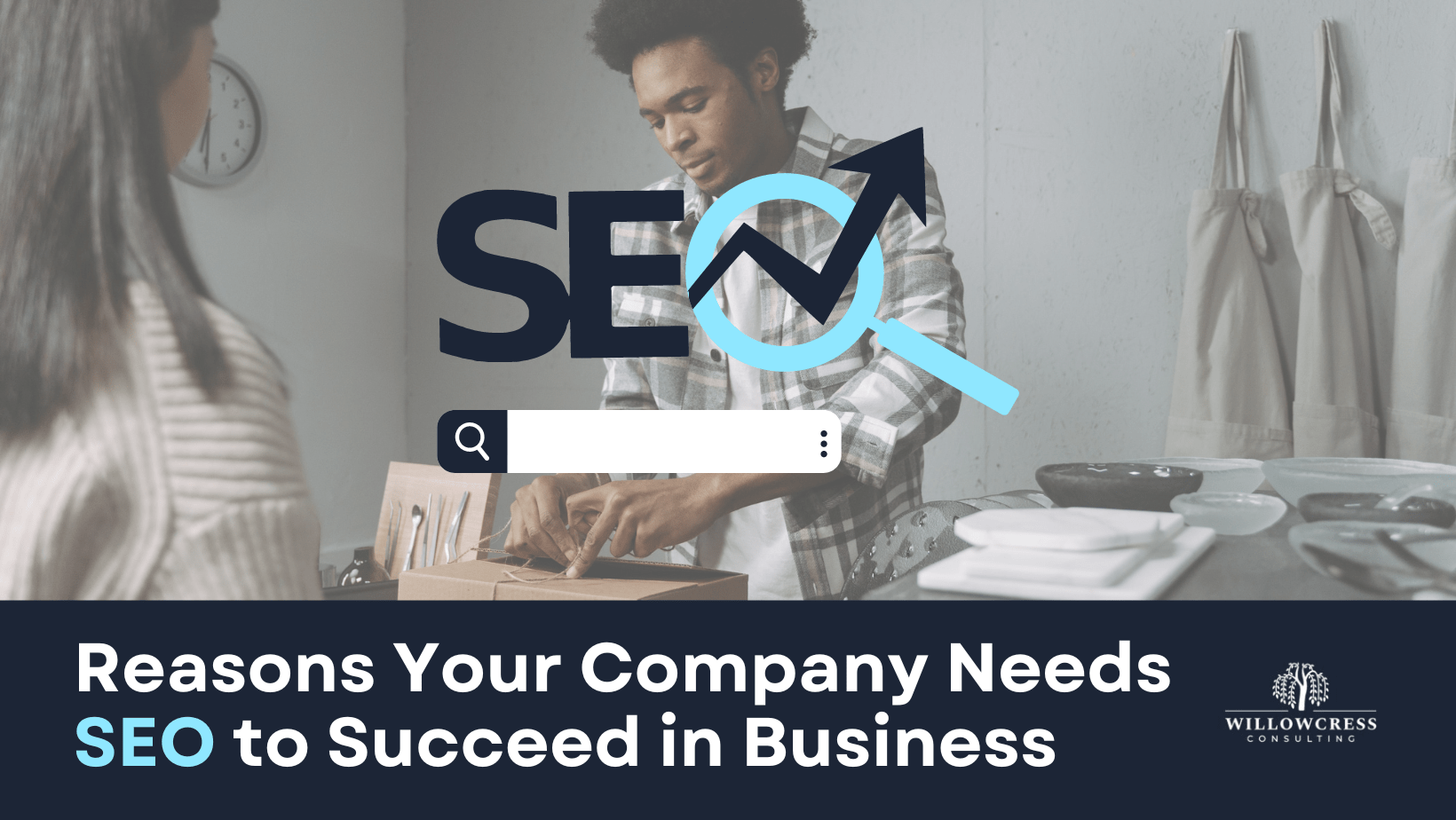 Reasons Your Company Needs SEO to Succeed in Business