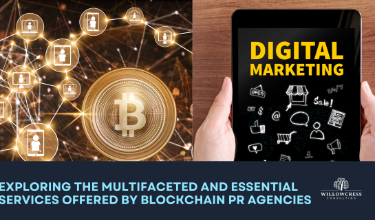 Exploring the Multifaceted and Essential Services Offered by Blockchain PR Agencies