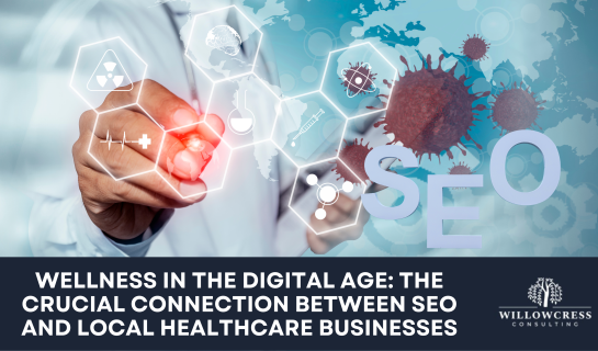 Wellness in the Digital Age: The Crucial Connection Between SEO and Local Healthcare Businesses