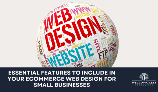 Essential Features to Include in Your Ecommerce Web Design for Small Businesses