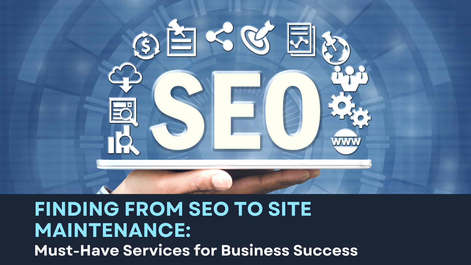 From SEO to Site Maintenance: Must-Have Services for Business Success